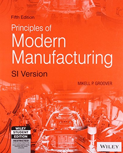 Fundamentals of Modern Manufacturing: Materials, Processes, and Systems (5th Ed.) By Mikell P. Groover (International Economy Edition)