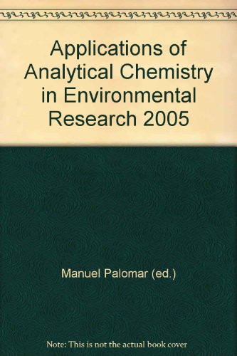 Applications of Analytical Chemistry in Environmental Research 2005
