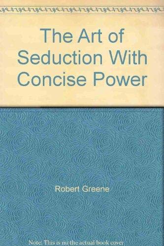 The Art of Seduction With Concise Power