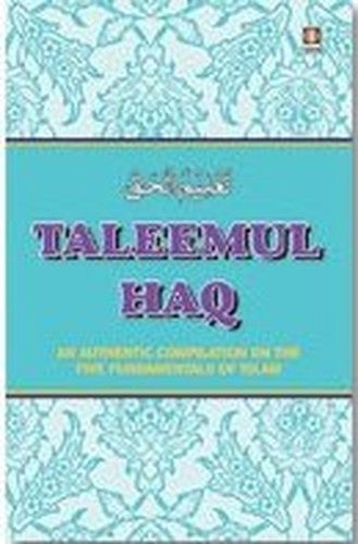 Taleemul Haq, an Authentic Compilation on the Five Fundamentals of Islam