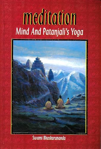 Meditation Mind and Patanjali's Yoga : A Practical Guide to Spiritual Growth for Everyone
