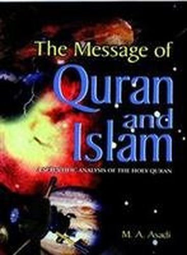 The Message Of Quran And Islam: A Scientific Analysis of the Holi Quran