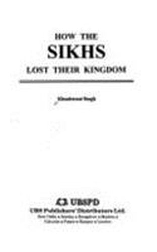 How the Sikhs Lost Their Kingdom