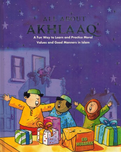 All About Akhlaaq (A Fun Way to Learn and Practice Moral Values of Islam)