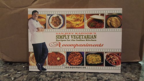 Sanjeev Kapoor's Simply Vegetarian Recipes for the Indian Kitchen Accompaniments