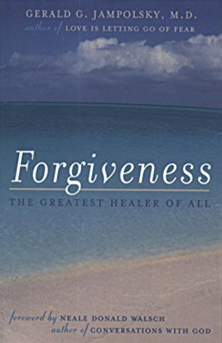 Forgiveness: The Greatest Healer Of All 1st Edition
