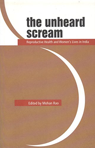 The Unheard Scream Reproductive Health and Women S Lives in India