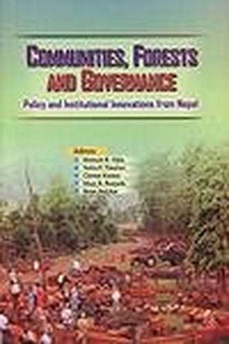 Commnunities,Forests And Governance:Policy And Institutional Innovations From Nepal