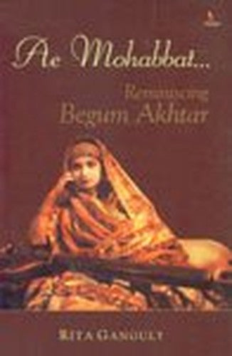 Ae Mohabbat - Reminiscing Begum Akhtar