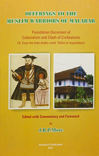 Offerings to the Muslim Warriors of Malabar: Foundation Document of Colonialism and Clash of Civilisations
