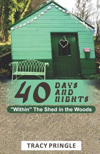 40 Days and 40 Nights Within The Shed in the Woods.