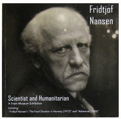 Fridtjof Nansen : Scientist and Humanitarian
