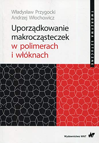 Uporzadkowanie makroczasteczek w polimerach i wloknach