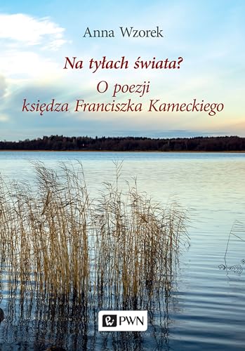 Na tylach swiata. O poezji ksiedza Franciszka Kameckiego