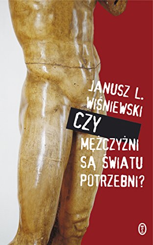 Czy m??czy?ni s? ?wiatu potrzebni?