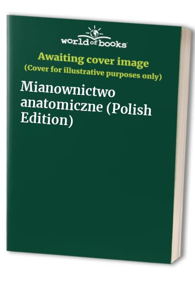 Mianownictwo anatomiczne (Polish Edition)
