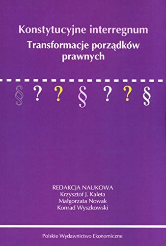Konstytucyjne interregnum: Transformacje porządków prawnych