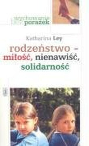 Rodze?stwo mi?o?? nienawi?? solidarno?? (WYCHOWANIE BEZ PORA?EK)