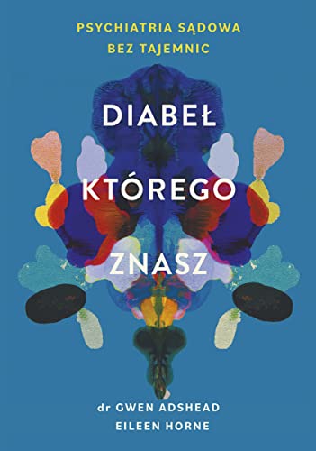 Diabeł, którego znasz: Psychiatria sądowa bez tajemnic