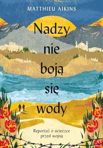 Nadzy nie boj? si? wody: Reporta? o ucieczce przed wojn?