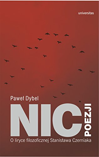 Nic poezji: O liryce filozoficznej Stanis?awa Czerniaka