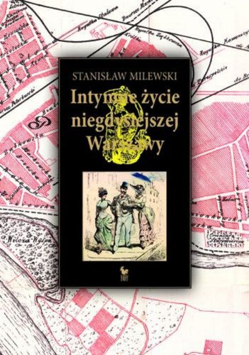Intymne zycie niegdysiejszej Warszawy