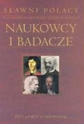 Slawni Polacy. Naukowcy i badacze