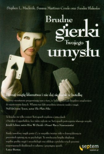 Brudne gierki Twojego umys?u: Poznaj magi? k?amstwa i nie daj si? nabi? w butelk?