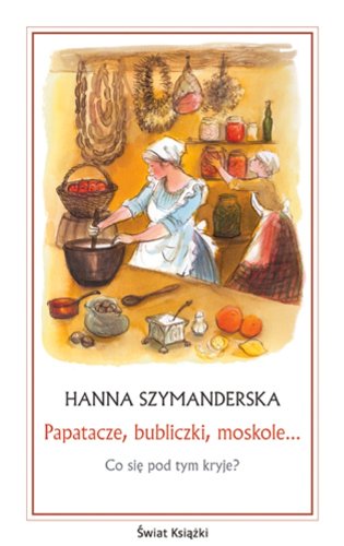 Papatacze, bubliczki, moskole...: Co si? pod tym kryje?