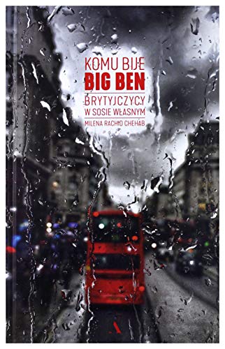 Komu bije Big Ben Brytyjczycy w sosie wlasnym