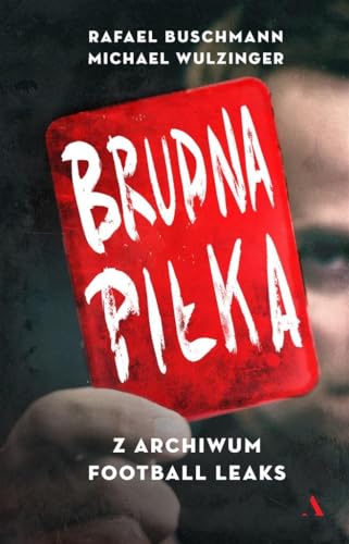 Brudna pilka: Z archiwum Football Leaks
