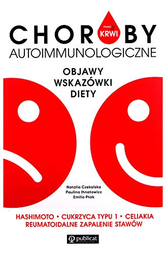 Masz to we krwi Choroby autoimmunologiczne: Objawy, badania, diety. Hashimoto, cukrzyca typu I…