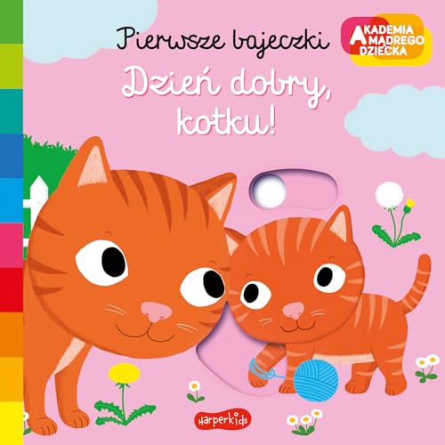 Dzie? dobry, kotku! Akademia m?drego dziecka. Pierwsze bajeczki