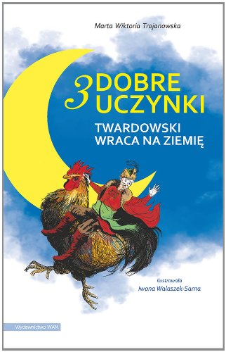 3 dobre uczynki: Twardowski wraca na ziemi?