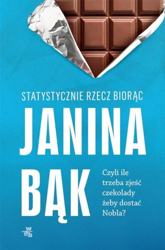 Statystycznie rzecz biorac. Czyli ile trzeba zjesc czekolady, zeby dostac Nobla?