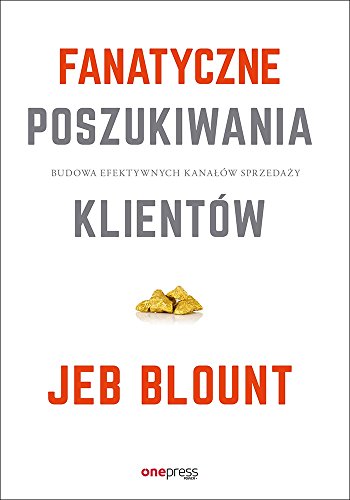 Fanatyczne poszukiwania klientów: Budowa efektywnych kanałów sprzedaży