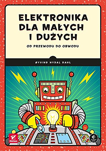 Elektronika dla ma?ych i du?ych: Od przewodu do obwodu