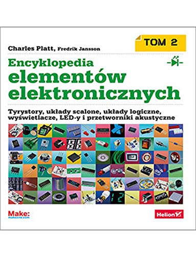 Encyklopedia elementów elektronicznych Tom 2: Tyrystory, układy scalone, układy logiczne, wyświetlacze, LED-y i przetworniki akustyczne