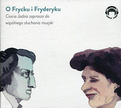 O Frycku i Fryderyku Ciocia Jadzia zaprasza do wspolnego sluchania muzyki
