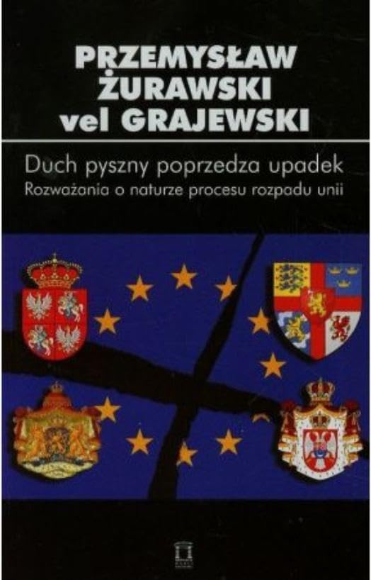 Duch pyszny poprzedza upadek Tom 84: Rozwa?ania o naturze procesu rozpadu unii (BIBLIOTEKA MY?LI POLITYCZNEJ)