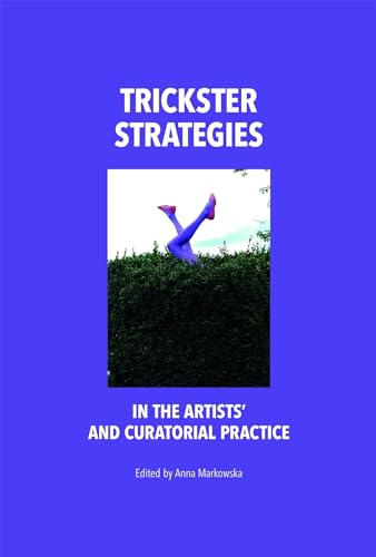 Trickster Strategies: in the Artists’ and Curatorial Practice