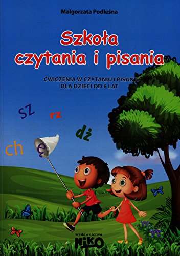Szkola czytania i pisania: ?wiczenia w czytaniu i pisaniu dla dzieci od 6 lat