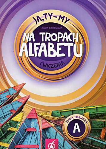 Ja Ty My 1 Na tropach alfebetu Cwiczenia Czesc A: Szko?a podstawowa