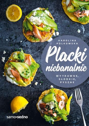 Placki niebanalnie. Wytrawne, slodkie, pyszne