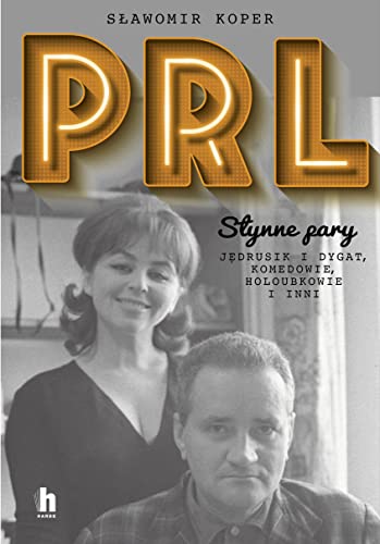 PRL S?ynne pary: J?drusik i Dygat, Komedowie, Holoubkowie i inni.