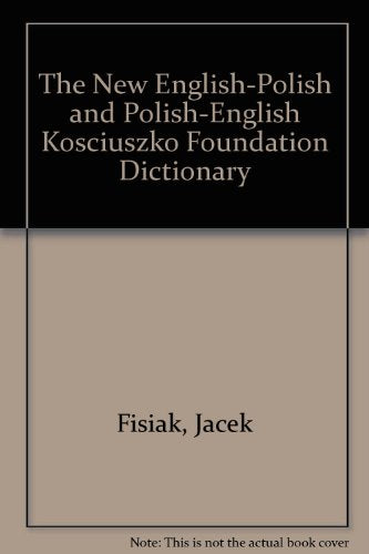 The New English-Polish and Polish-English Kosciuszko Foundation Dictionary