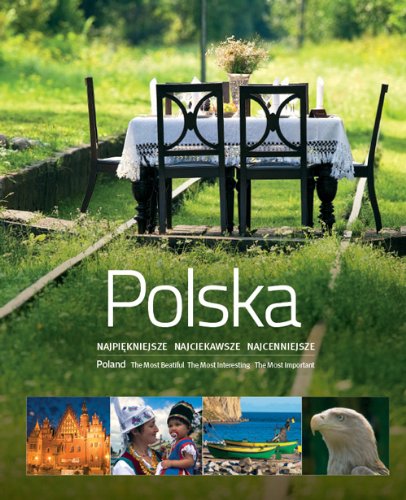 Polska. Najpiekniejsze, najciekawsze, najcenniejsze