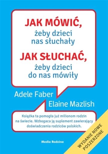 Jak mowic zeby dzieci nas sluchaly Jak sluchac zeby dzieci do nas mowily (Polish Edition)