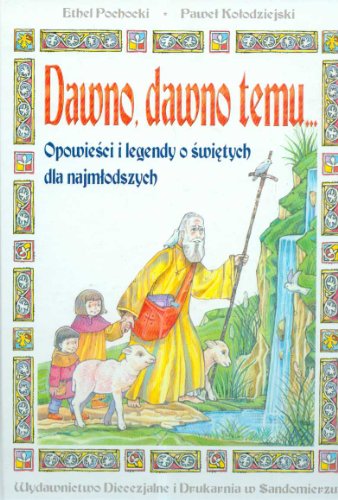 Dawno dawno temu opowie?ci i legendy o ?wi?tych dla najm?odszych