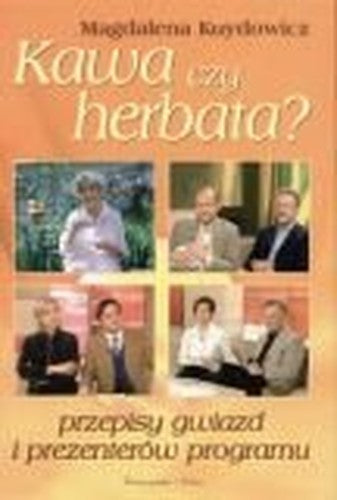 Kawa czy herbata?: przepisy gwiazd i prezenterów programu